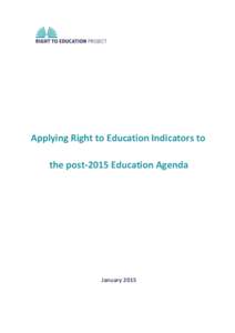 Applying Right to Education Indicators to the post-2015 Education Agenda January 2015  About the Right to Education Project