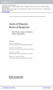 Cambridge University Press[removed]3 - Seeds of Disaster, Roots of Response: How Private Action Can Reduce Public Vulnerability Edited by Philip E. Auerswald, Lewis M. Branscomb, Todd M. La Porte and Erwann O. Mi