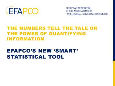 THE NUMBERS TELL THE TALE OR THE POWER OF QUANTIFYING INFORMATION EFAPCO’S NEW ‘SMART’ STATISTICAL TOOL