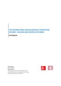 THE INTERNATIONAL BACCALAUREATE CONTINUUM: STUDENT, TEACHER AND SCHOOL OUTCOMES Final Report Allan Walker Darren Bryant
