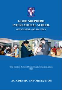 GOOD SHEPHERD INTERNATIONAL SCHOOL OOTACAMUND[removed], INDIA The Indian School Certificate Examination (ISC)