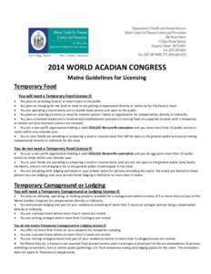 2014 WORLD ACADIAN CONGRESS Maine Guidelines for Licensing Temporary Food You will need a Temporary Food License if:  You plan on providing food at an event open to the public.  You plan on charging for the food or