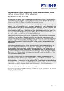 The data situation for the assessment of the use of nanotechnology in food and food-contact articles is still not satisfactory BfR Opinion No[removed], 3 July 2008 Nanomaterials are already used in many products in dail