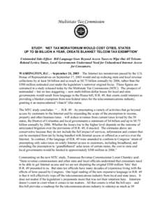 Multistate Tax Commission  STUDY: ‘NET TAX MORATORIUM WOULD COST CITIES, STATES UP TO $9 BILLION A YEAR, CREATE BLANKET TELCOM TAX EXEMPTION’ Unintended Side-Effect: Bill Language Goes Beyond Access Taxes to Wipe Out