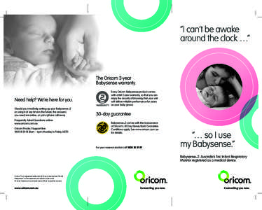 “I can’t be awake around the clock …” The Oricom 2-year Babysense warranty. Need help? We’re here for you.