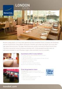 LONDON EXCEL  Novotel London ExCeL is a 4-star hotel opposite the ExCeL Exhibition Centre, located in the Docklands