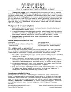 Hints for keeping happy, healthy, HOT kids hydrated! Summer has arrived! As the kids explode out of doors, make sure they are prepared for the heat. Drink WATER! Water is a vital ingredient for keeping body temperature i