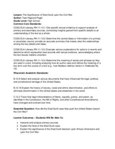 Lesson: The Significance of Dred Scott upon the Civil War Author: Tate Haglund-Pagel Grade Level: High School Common Core Standards: CCSS.ELA-Literacy.RH[removed]Cite specific textual evidence to support analysis of prim