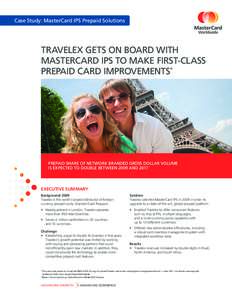 Case Study: MasterCard IPS Prepaid Solutions  TRAVELEX GETS ON BOARD WITH MASTERCARD IPS TO MAKE FIRST-CLASS PREPAID CARD IMPROVEMENTS*