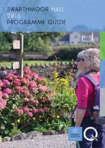 Swarthmoor hall 2016 Programme guide welcome to Swarthmoor Hall’s programme of events. The historic, peaceful and beautiful setting of the Hall provides a wonderful