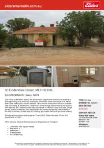 eldersmerredin.com.au  80 Endersbee Street, MERREDIN BIG OPPORTUNITY, SMALL PRICE This home is offered for sale by the Government Department (GROH) and presents a BIG opportunity on a small very small price. Perfect for 