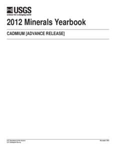 2012 Minerals Yearbook CADMIUM [ADVANCE RELEASE] U.S. Department of the Interior U.S. Geological Survey