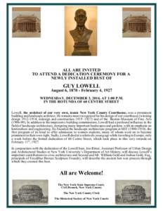 ALL ARE INVITED TO ATTEND A DEDICATION CEREMONY FOR A NEWLY INSTALLED BUST OF GUY LOWELL