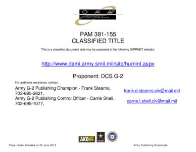PAM[removed]CLASSIFIED TITLE This is a classified document and may be accessed at the following SIPRNET website: http://www.dami.army.smil.mil/site/humint.aspx Proponent: DCS G-2
