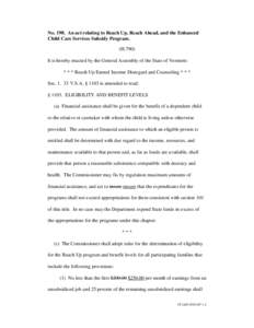 No[removed]An act relating to Reach Up, Reach Ahead, and the Enhanced Child Care Services Subsidy Program. (H.790) It is hereby enacted by the General Assembly of the State of Vermont: * * * Reach Up Earned Income Disregar