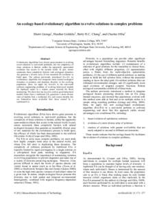 An ecology-based evolutionary algorithm to evolve solutions to complex problems Sherri Goings1, Heather Goldsby2, Betty H.C. Cheng3, and Charles Ofria3 1 Computer Science Dept., Carleton College, MN, 