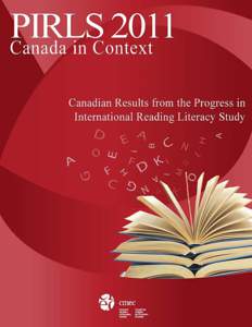 PIRLS 2011 Canada in Context Canadian Results from the Progress in International Reading Literacy Study