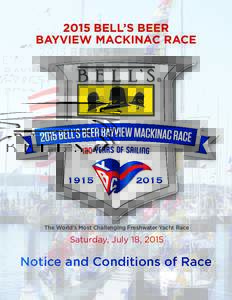 2015 BELL’S BEER BAYVIEW MACKINAC RACE The World’s Most Challenging Freshwater Yacht Race  Saturday, July 18, 2015
