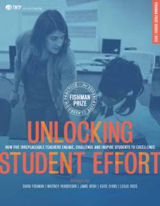 How Five Irreplaceable Teachers Engage, Challenge and Inspire Students to Excellence  Essays by Shira Fishman | Whitney Henderson | Jamie Irish | Katie Lyons | Leslie Ross  That’s why we founded the Fishman Prize for 