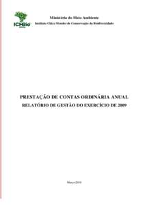 Ministério do Meio Ambiente Instituto Chico Mendes de Conservação da Biodiversidade PRESTAÇÃO DE CONTAS ORDINÁRIA ANUAL RELATÓRIO DE GESTÃO DO EXERCÍCIO DE 2009