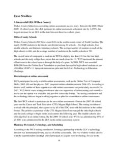 Case Studies A Successful LEA: Wilkes County Wilkes County Schools is an exciting online assessment success story. Between the 2008–09and 2009–10 school years, the LEA increased its online assessment utilization rate