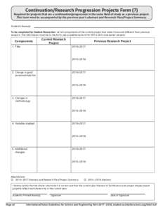 Continuation/Research Progression Projects Form (7)  Required for projects that are a continuation/progression in the same field of study as a previous project. This form must be accompanied by the previous year’s abst