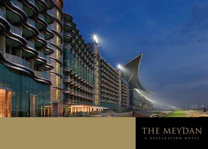 Let’s meet at The Meydan  Standing proud amidst one of the world’s most glamorous cities, The Meydan is a destination in itself. Spectacular architecture, a groundbreaking racecourse and an electric atmosphere make