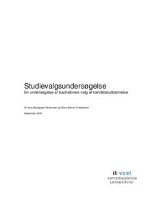 Studievalgsundersøgelse  En undersøgelse af bachelorers valg af kandidatuddannelse Af Lena Bundgaard Mortensen og Rune Munch Christensen September 2004