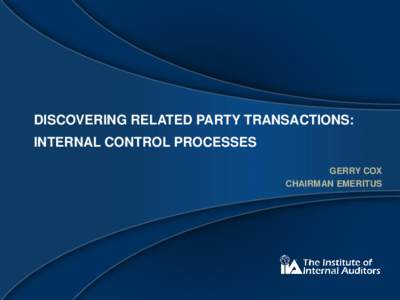 DISCOVERING RELATED PARTY TRANSACTIONS:  INTERNAL CONTROL PROCESSES GERRY COX CHAIRMAN EMERITUS