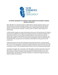 STATEMENT REGARDING THE PASSING OF NEW YORKERS FOR CHILDREN’S FOUNDER, NICHOLAS SCOPPETTA NEW YORK (March 24, 2016) New Yorkers For Children (NYFC) is deeply saddened by the loss of our beloved founder, Commissioner Ni