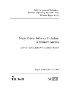 Delft University of Technology Software Engineering Research Group Technical Report Series Model-Driven Software Evolution: A Research Agenda