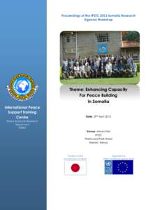 Proceedings of the IPSTC 2013 Somalia Research Agenda Workshop Theme: Enhancing Capacity For Peace Building in Somalia