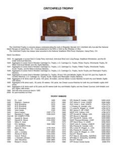 CRITCHFIELD TROPHY  The Critchfield Trophy is a bronze plaque commemorating the work of Brigadier General A.B. Critchfield who founded the National Match Ranges at Camp Perry, OH. It was presented to the NRA in 1934 by t