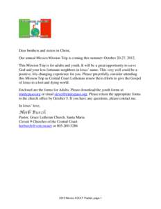 Dear brothers and sisters in Christ, Our annual Mexico Mission Trip is coming this summer: October 20-27, 2012. This Mission Trip is for adults and youth. It will be a great opportunity to serve