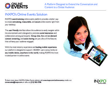 A Platform Designed to Extend the Conversation and Content to a Global Audience INXPO’s Online Events Solution INXPO’s award-winning online events platform provides a better way to create stimulating, measurable, and