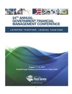 1  WELCOME TO THE 24th ANNUAL GOVERNMENT FINANCIAL MANAGEMENT CONFERENCE Welcome to the 24th Annual Government Financial Management Conference at the Ronald Reagan Building and International Trade Center in Washington, 