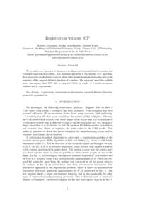 Registration without ICP Helmut Pottmann, Stefan Leopoldseder, Michael Hofer Geometric Modeling and Industrial Geometry Group, Vienna Univ. of Technology Wiedner Hauptstraße 8–10, A-1040 Wien Email: pottmann@geometrie