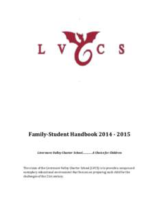 Family-Student Handbook[removed]Livermore Valley Charter School[removed]A Choice for Children The vision of the Livermore Valley Charter School (LVCS) is to provide a unique and exemplary educational environment