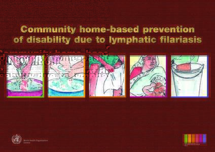 Community home-based prevention of disability due to lymphatic filariasis World Health Organization Geneva