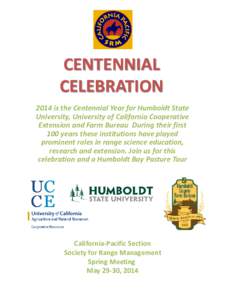 CENTENNIAL CELEBRATION 2014 is the Centennial Year for Humboldt State University, University of California Cooperative Extension and Farm Bureau During their first 100 years these institutions have played