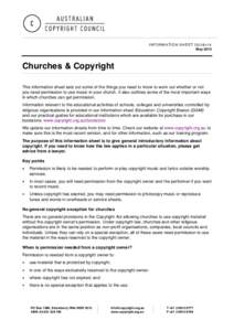 INFORMATION SHEET G018v14 May 2014 Churches & Copyright This information sheet sets out some of the things you need to know to work out whether or not you need permission to use music in your church. It also outlines som