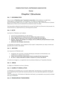 FEDERATION POUR L’EXPRESSION ASSOCIATIVE Statuts Chapitre 1 Structures Art. 1 - DENOMINATION Sous le nom de Fédération pour l’expression associative a été constituée une plate-forme