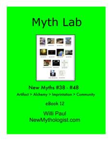 Myth Lab eBook 12 New Myths #38 - #48 Artifact > Alchemy > Imprintation > Community  Willi Paul