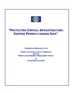 “PROTECTING CRITICAL INFRASTRUCTURE: KEEPING PENNSYLVANIANS SAFE” CONFIDENTIAL RESPONSE OF THE PENNSYLVANIA PUBLIC UTILITY COMMISSION AND T HE