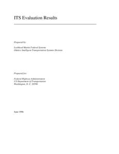 ITS Evaluation Results  Prepared by: Lockheed Martin Federal Systems Odetics Intelligent Transportation Systems Division