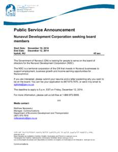 Public Service Announcement Nunavut Development Corporation seeking board members Start Date: November 10, 2014 End Date: December 12, 2014 Iqaluit, NU