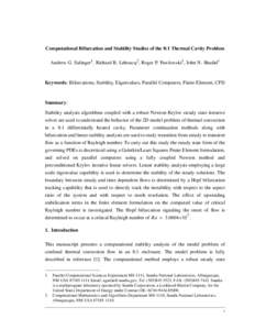 Computational Bifurcation and Stability Studies of the 8:1 Thermal Cavity Problem Andrew G. Salinger1, Richard B. Lehoucq2, Roger P. Pawlowski1, John N. Shadid1 Keywords: Bifurcations, Stability, Eigenvalues, Parallel Co