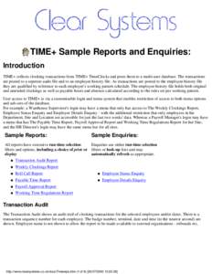 TIME+ Sample Reports and Enquiries: Introduction TIME+ collects clocking transactions from TIME+ TimeClocks and posts them to a multi-user database. The transactions are posted to a seperate audit file and to an employee