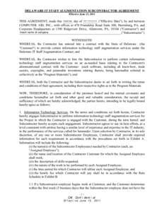 DELAWARE IT STAFF AUGMENTATION SUBCONTRACTOR AGREEMENT Effective June 13, 2011 Insert month and year Insert day day of _________ THIS AGREEMENT, made this ______ (“Effective Date”), by and between