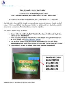 Class III Recall – Costco Notification Recalled Product: Nature Valley Sweet & Salty Dark Chocolate Nut Chewy Nut Granola Bars CODE DATE 29SE2015RB NO OTHER GENERAL MILLS OR GENERAL MILLS CANADA PRODUCTS INVOLVED April